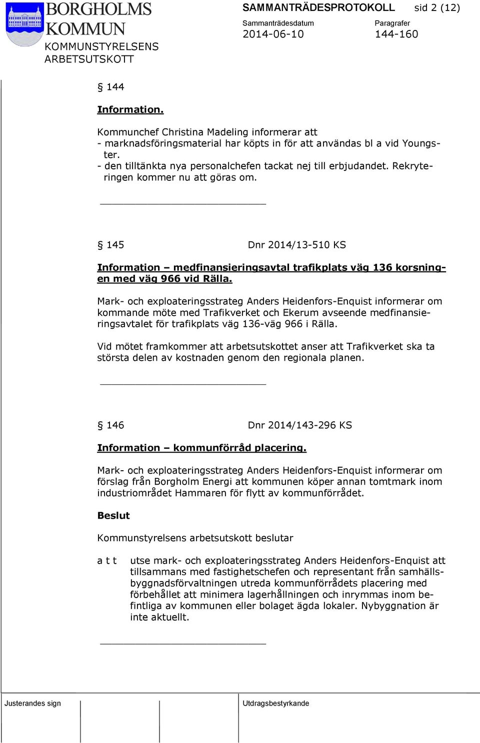 145 Dnr 2014/13-510 KS Information medfinansieringsavtal trafikplats väg 136 korsningen med väg 966 vid Rälla.