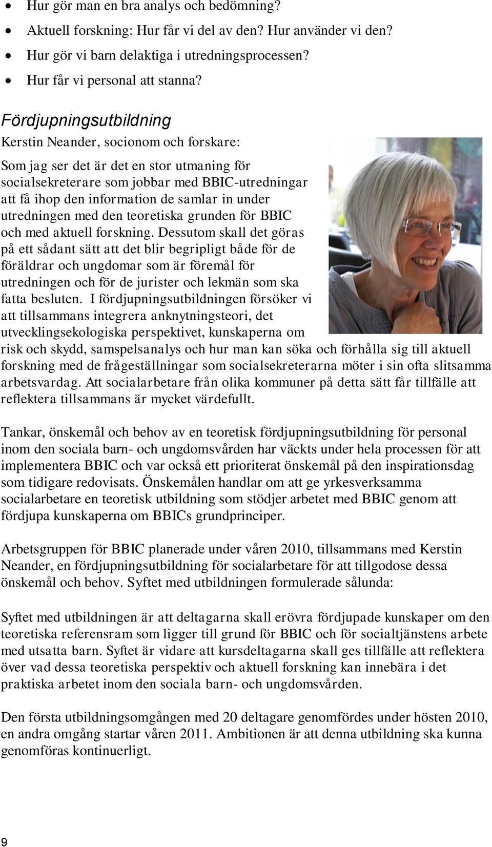 under utredningen med den teoretiska grunden för BBIC och med aktuell forskning.