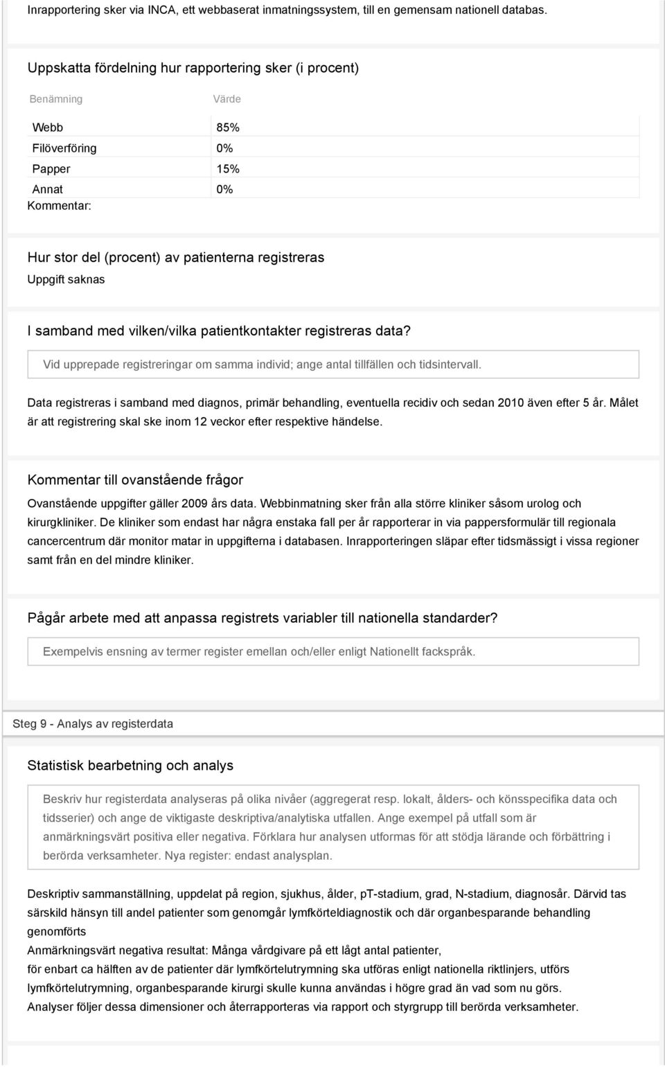 samband med vilken/vilka patientkontakter registreras data? Vid upprepade registreringar om samma individ; ange antal tillfällen och tidsintervall.