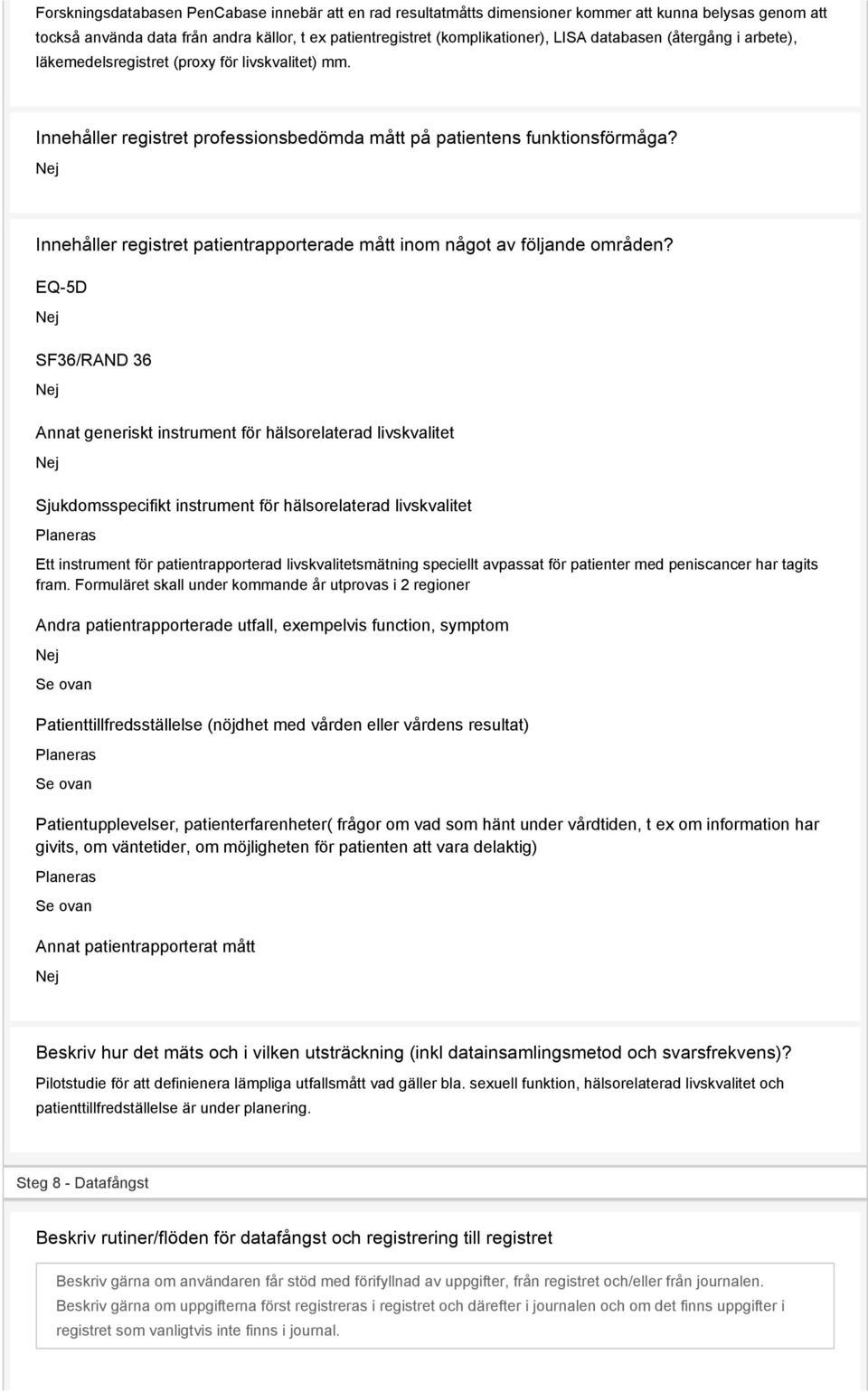 Innehåller registret patientrapporterade mått inom något av följande områden?