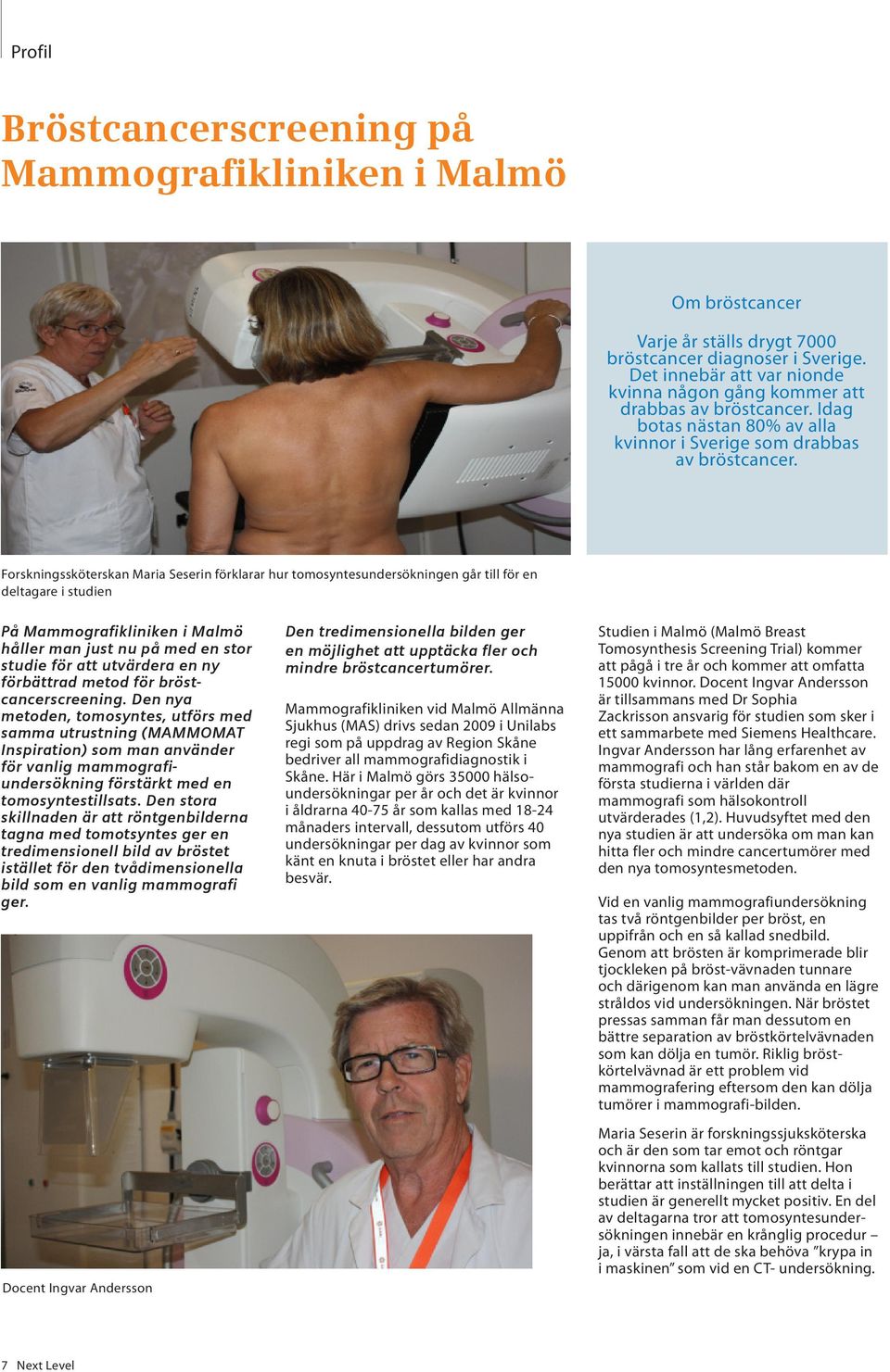 Forskningssköterskan Maria Seserin förklarar hur tomosyntesundersökningen går till för en deltagare i studien På Mammografikliniken i Malmö håller man just nu på med en stor studie för att utvärdera