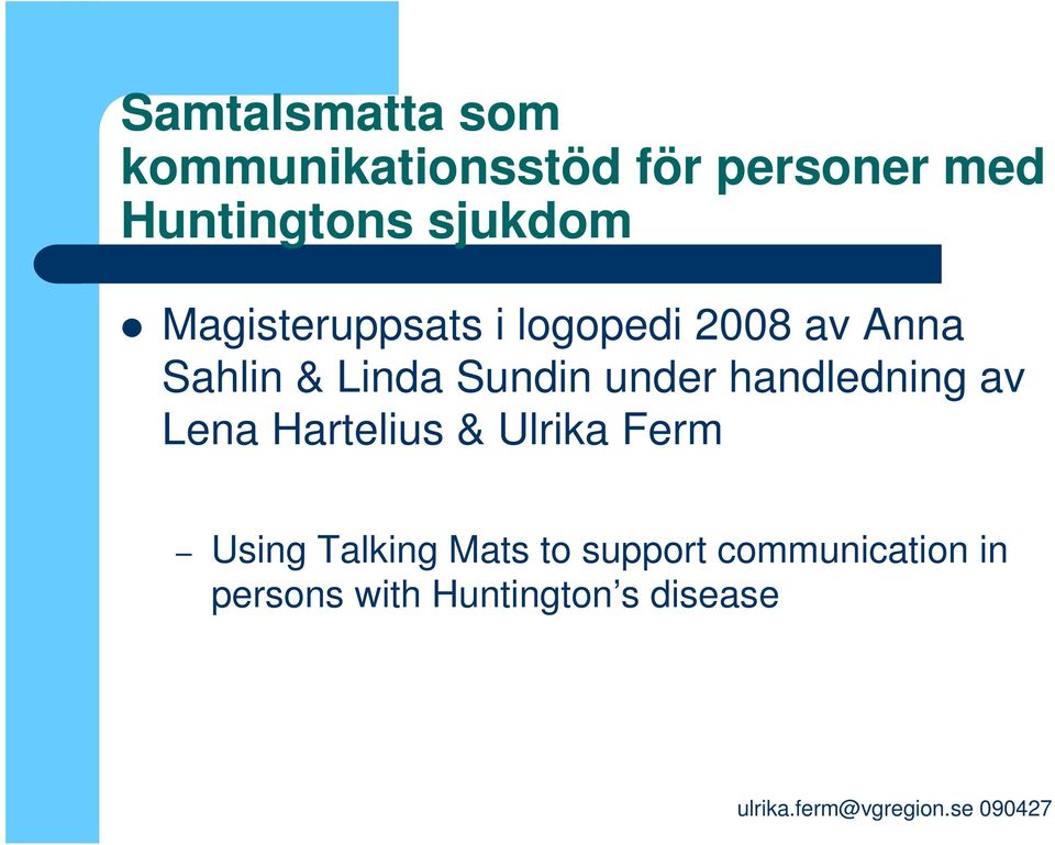 Sundin under handledning av Lena Hartelius & Ulrika Ferm Using