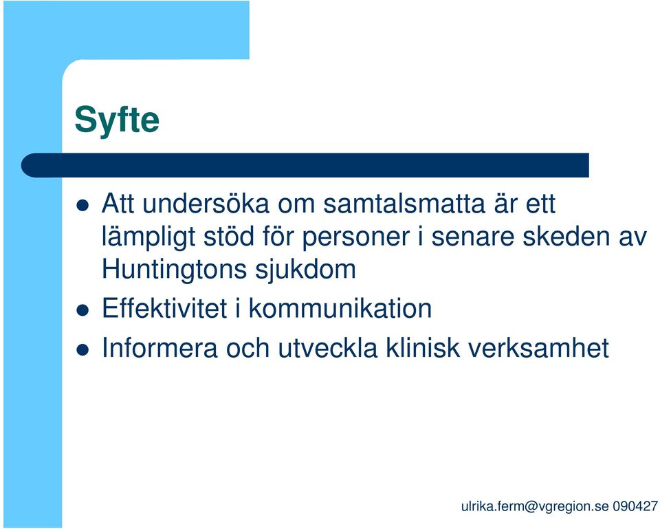 av Huntingtons sjukdom Effektivitet i