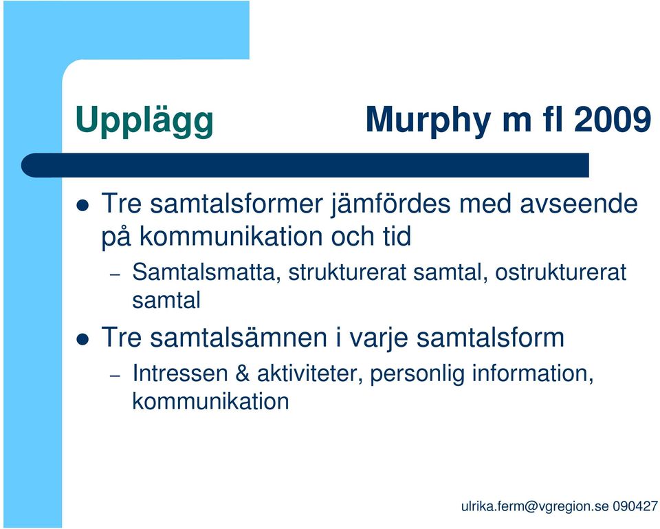 samtal, ostrukturerat samtal Tre samtalsämnen i varje