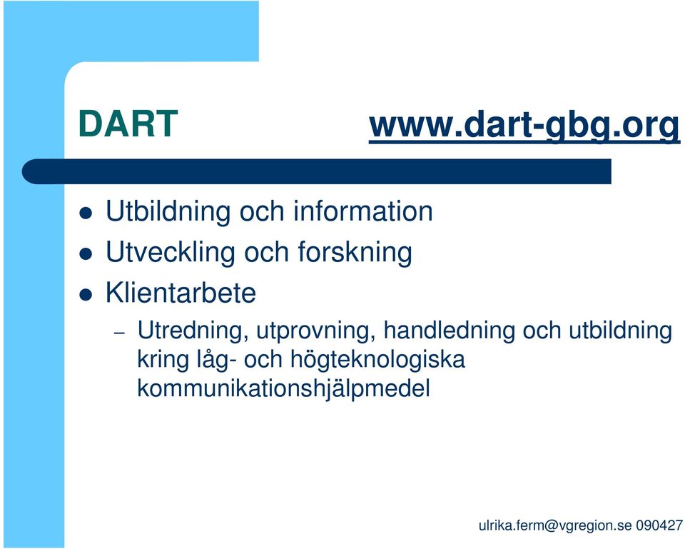forskning Klientarbete Utredning, utprovning,