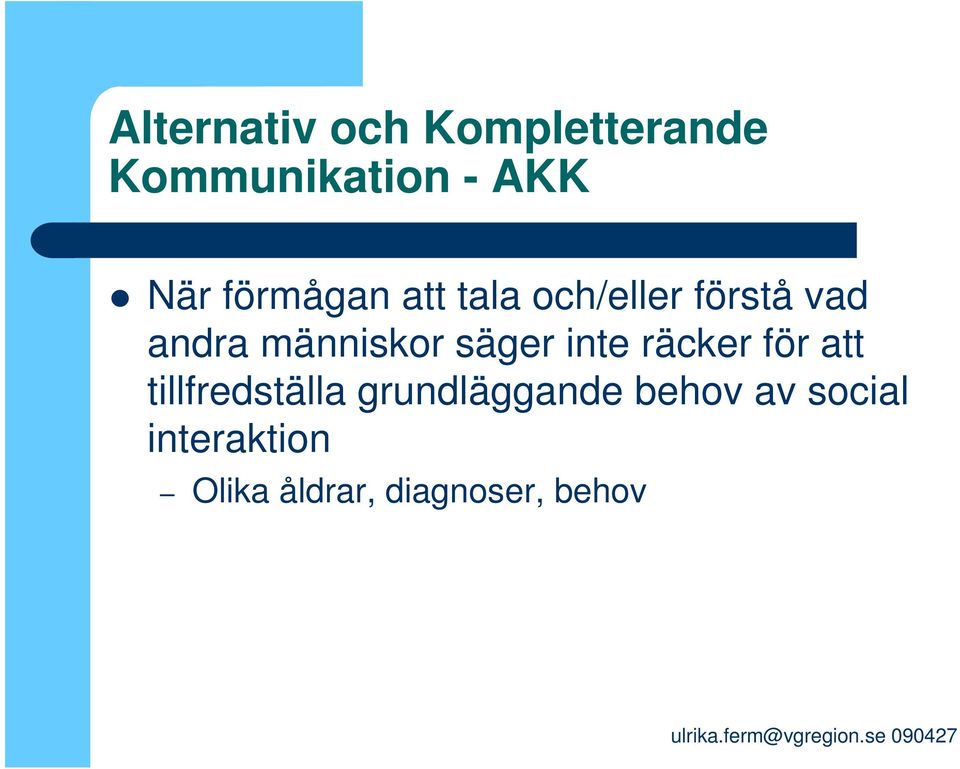säger inte räcker för att tillfredställa grundläggande