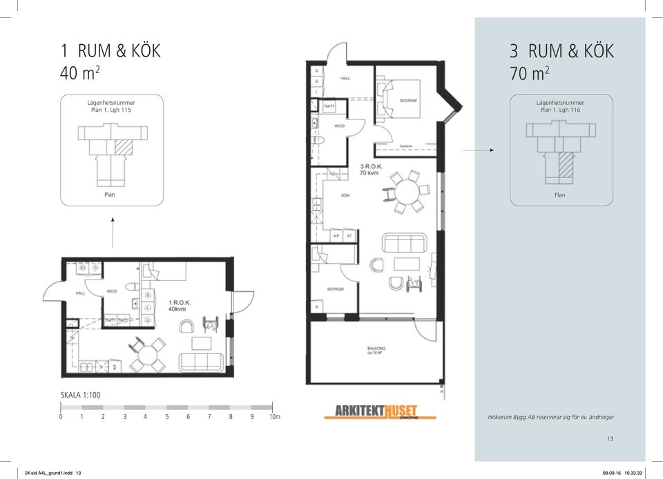 Lgh 116 Plan Plan SKALA 1:100 0 1 2 3 4 5 6 7 8 9 10m