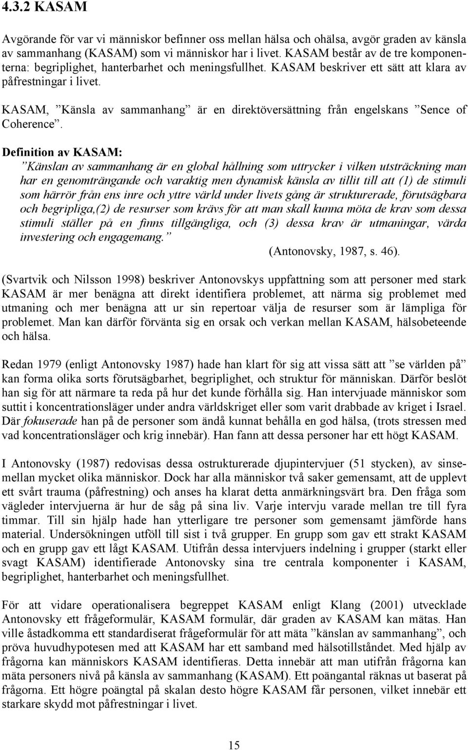 KASAM, Känsla av sammanhang är en direktöversättning från engelskans Sence of Coherence.