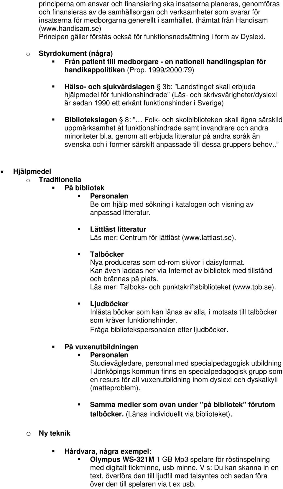 Styrdkument (några) Från patient till medbrgare - en natinell handlingsplan för handikapplitiken (Prp.