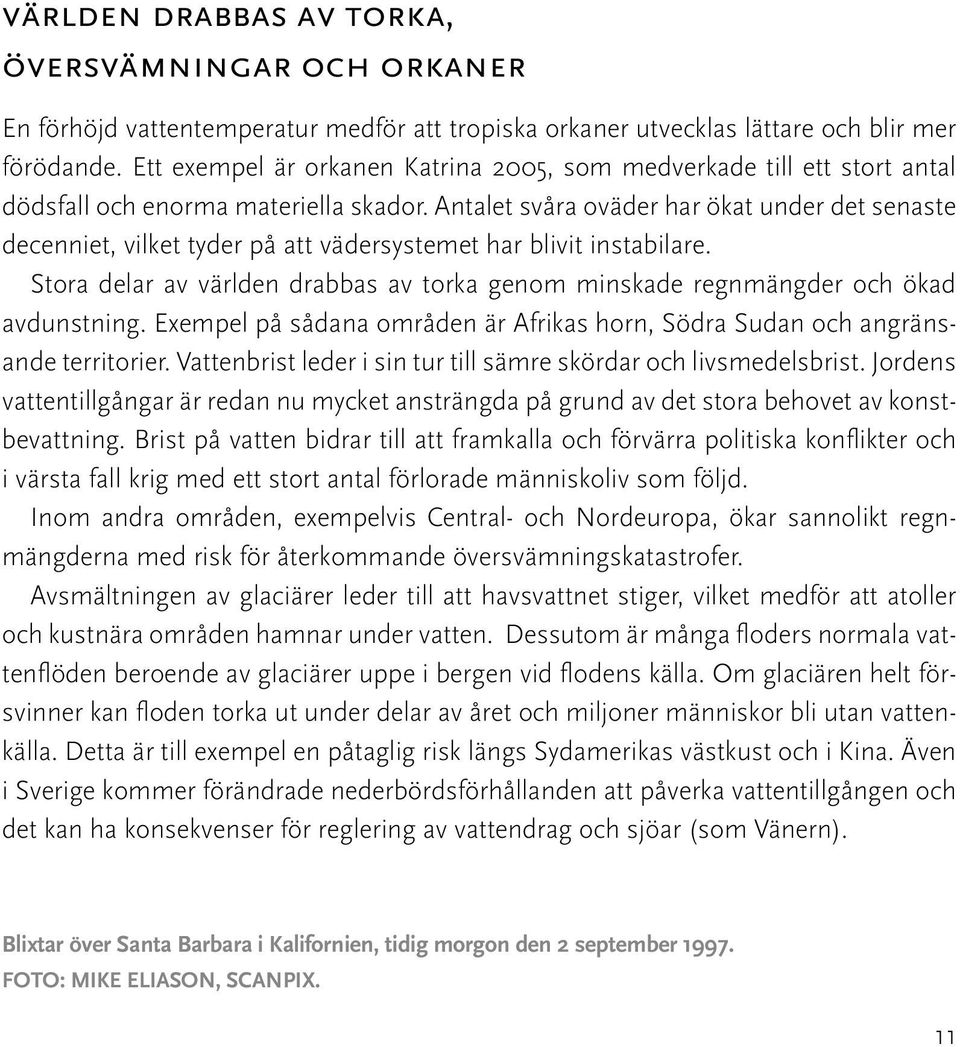 Antalet svåra oväder har ökat under det senaste decenniet, vilket tyder på att vädersystemet har blivit instabilare.