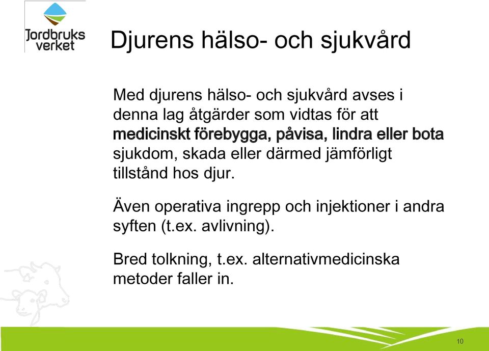 därmed jämförligt tillstånd hos djur.