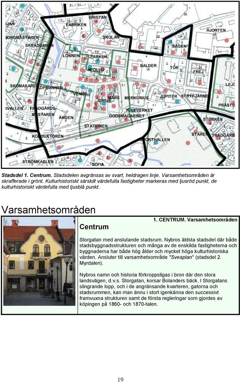 Varsamhetsområden Storgatan med anslutande stadsrum.