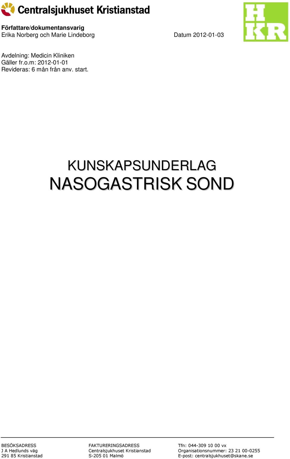 KUNSKAPSUNDERLAG NASOGASTRISK SOND BESÖKSADRESS J A Hedlunds väg 291 85 Kristianstad