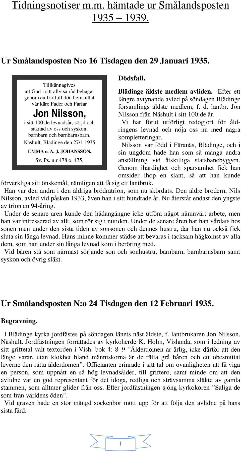 barnbarnsbarn. Näshult, Blädinge den 27/1 1935. EMMA o. A. J. JOHANSSON. Sv. Ps. n:r 478 o. 475. Dödsfall. Blädinge äldste medlem avliden.