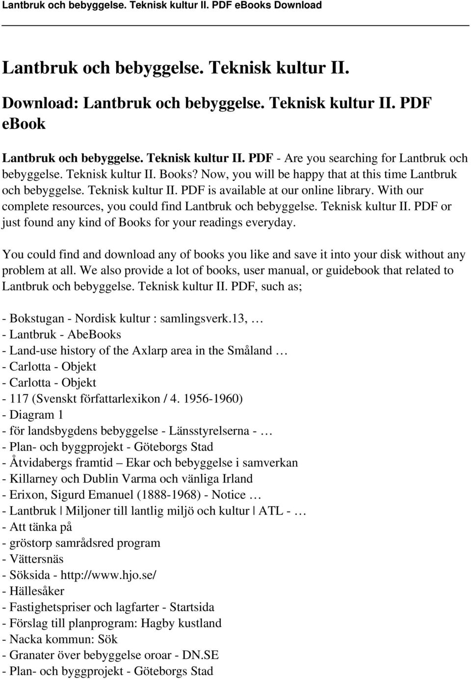 With our complete resources, you could find Lantbruk och bebyggelse. Teknisk kultur II. PDF or just found any kind of Books for your readings everyday.