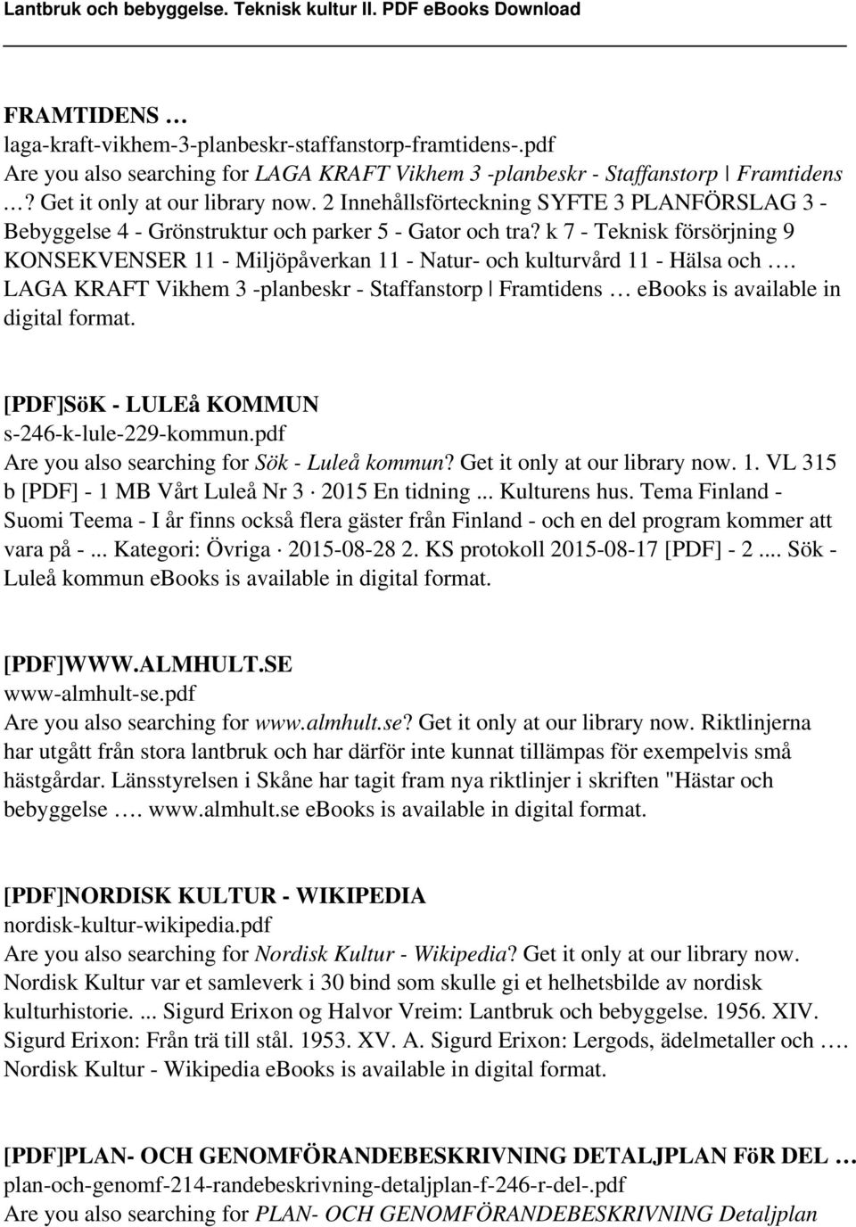 k 7 - Teknisk försörjning 9 KONSEKVENSER 11 - Miljöpåverkan 11 - Natur- och kulturvård 11 - Hälsa och.