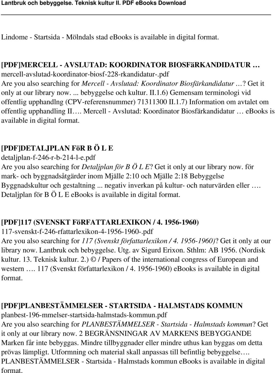 6) Gemensam terminologi vid offentlig upphandlng (CPV-referensnummer) 71311300 II.1.7) Information om avtalet om offentlig upphandling II.