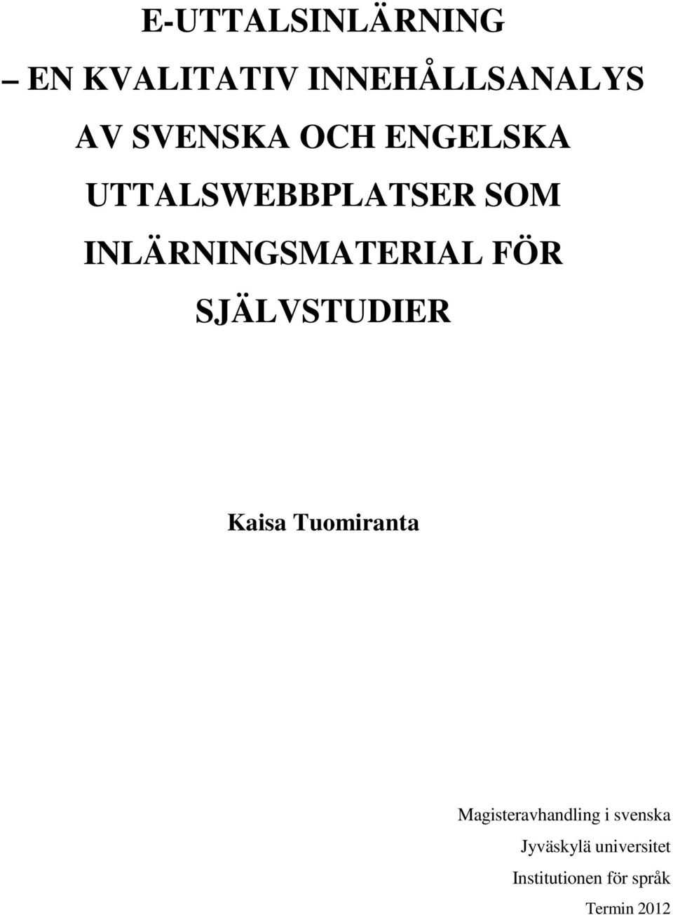 SJÄLVSTUDIER Kaisa Tuomiranta Magisteravhandling i svenska