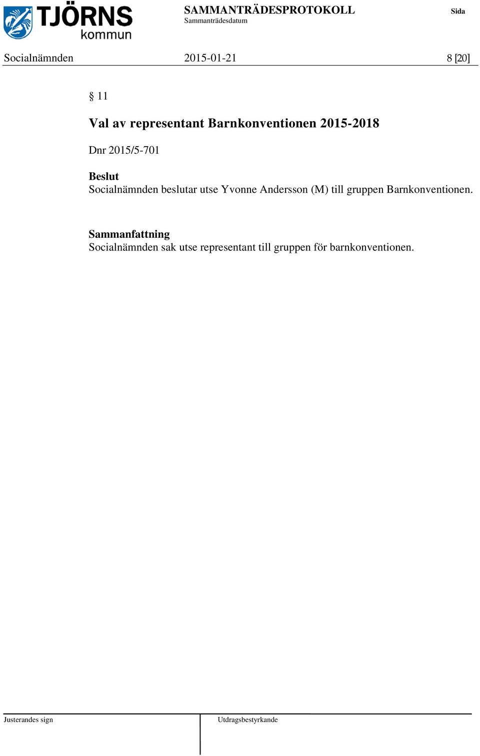beslutar utse Yvonne Andersson (M) till gruppen