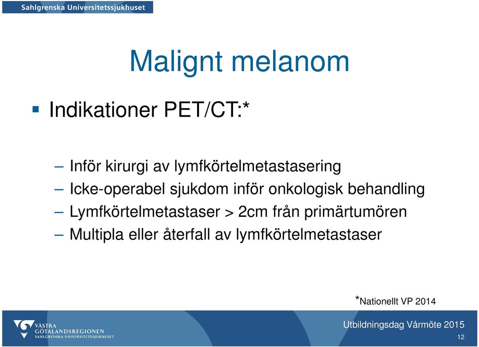 behandling Lymfkörtelmetastaser > 2cm från primärtumören Multipla