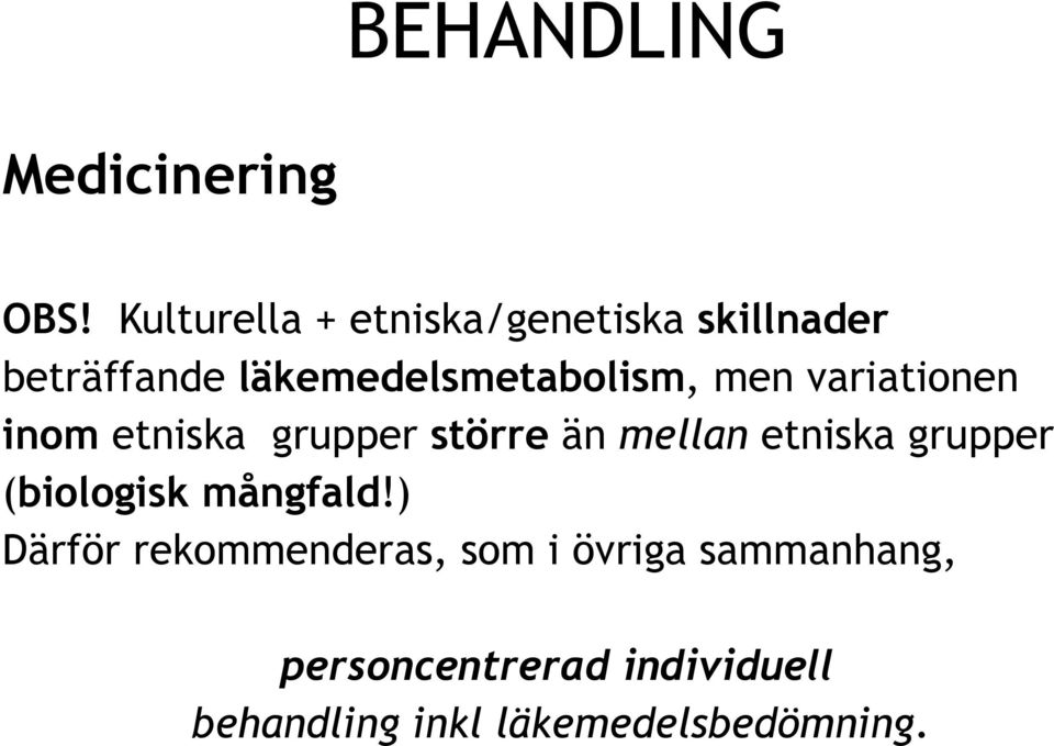 större än mellan etniska grupper (biologisk mångfald) Därför rekommenderas,