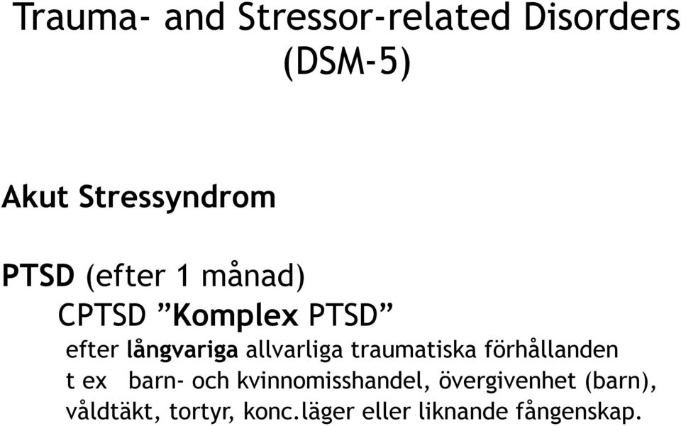 allvarliga traumatiska förhållanden t ex barn- och