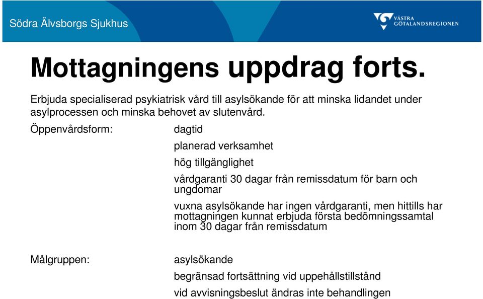 Öppenvårdsform: dagtid planerad verksamhet hög tillgänglighet vårdgaranti 30 dagar från remissdatum för barn och ungdomar vuxna