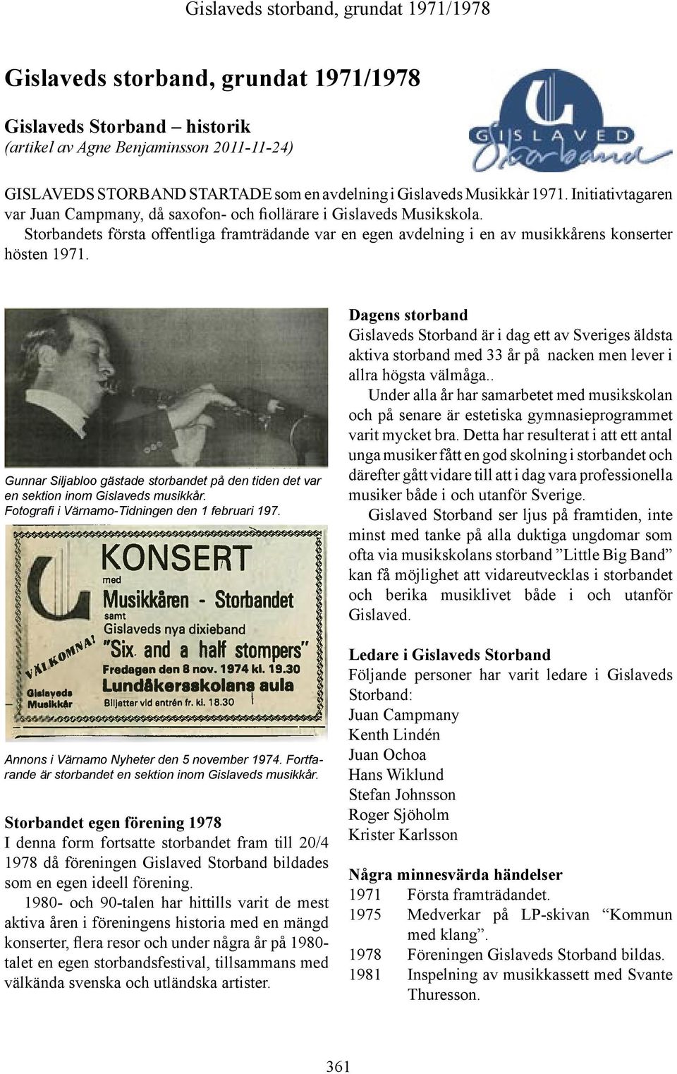 Gunnar Siljabloo gästade storbandet på den tiden det var en sektion inom Gislaveds musikkår. Fotografi i Värnamo-Tidningen den 1 februari 197. Annons i Värnamo Nyheter den 5 november 1974.