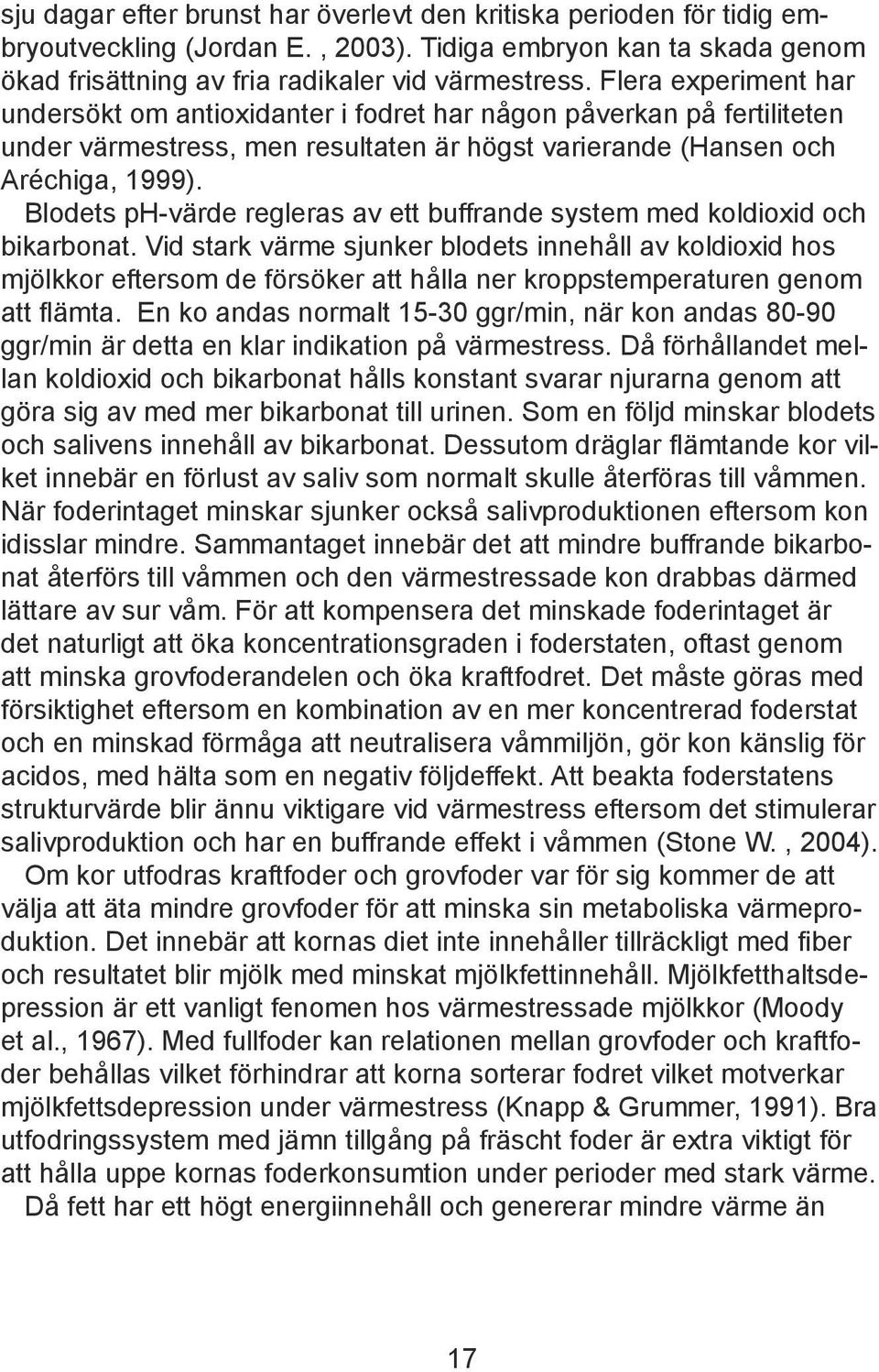 Blodets ph-värde regleras av ett buffrande system med koldioxid och bikarbonat.