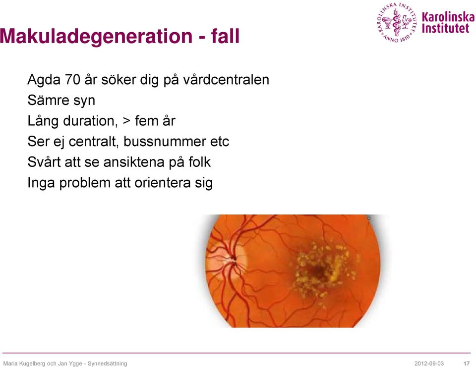 centralt, bussnummer etc Svårt att se ansiktena på folk Inga