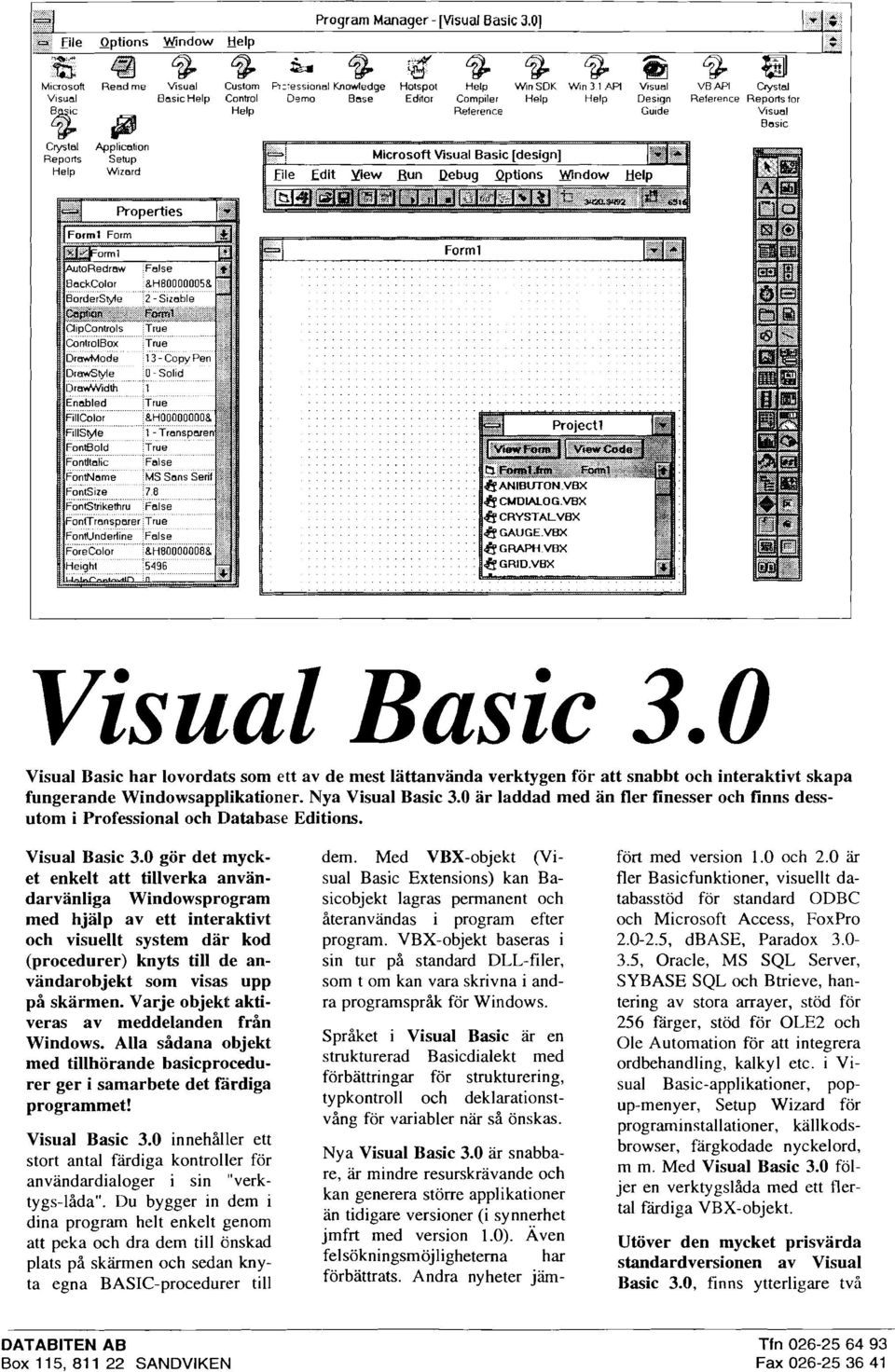 0 ar laddad med an fler finesser och finns dessutom i Professional och Database Editions. Visual Basic 3.