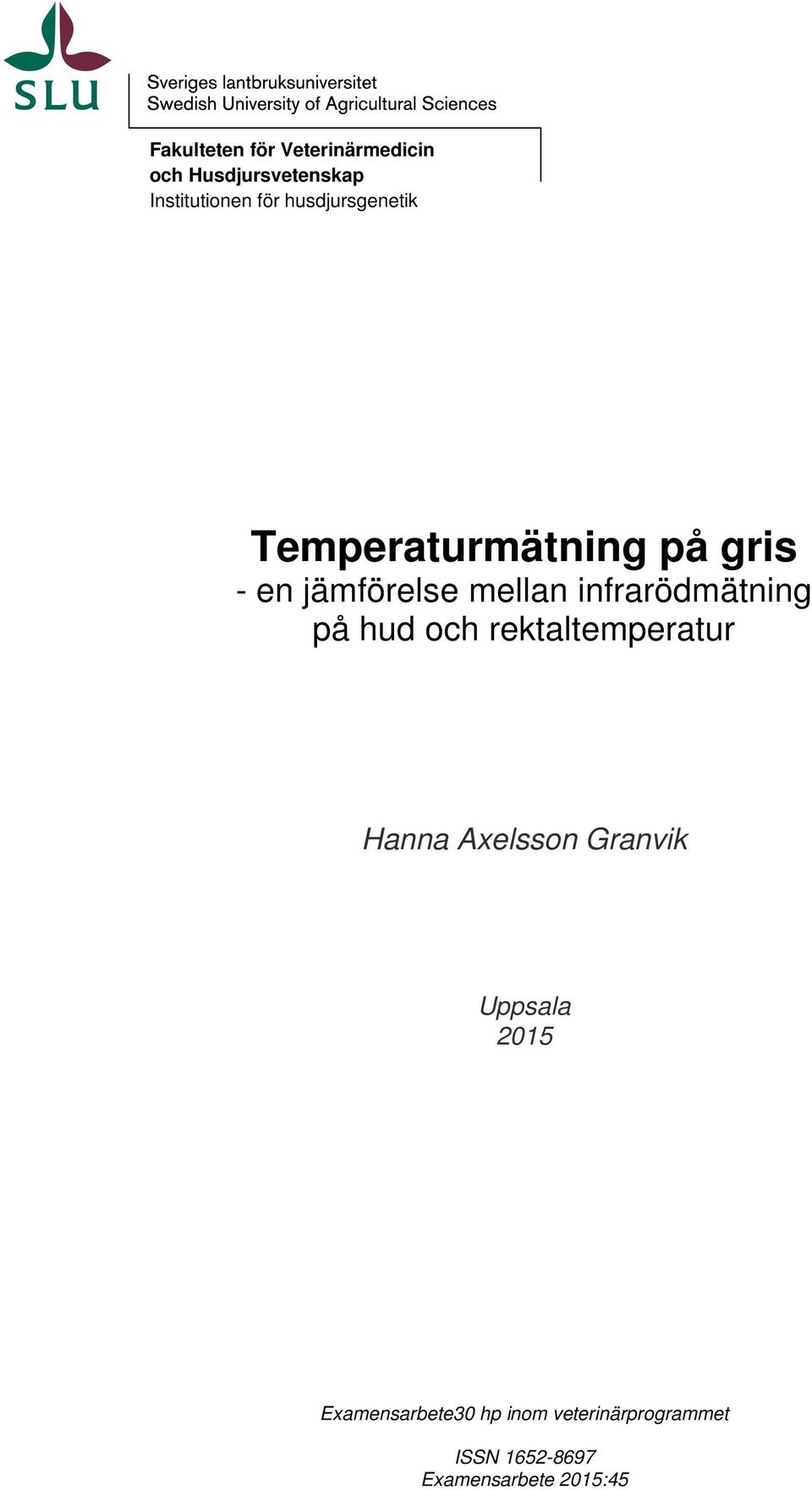 infrarödmätning på hud och rektaltemperatur Hanna Axelsson Granvik Uppsala