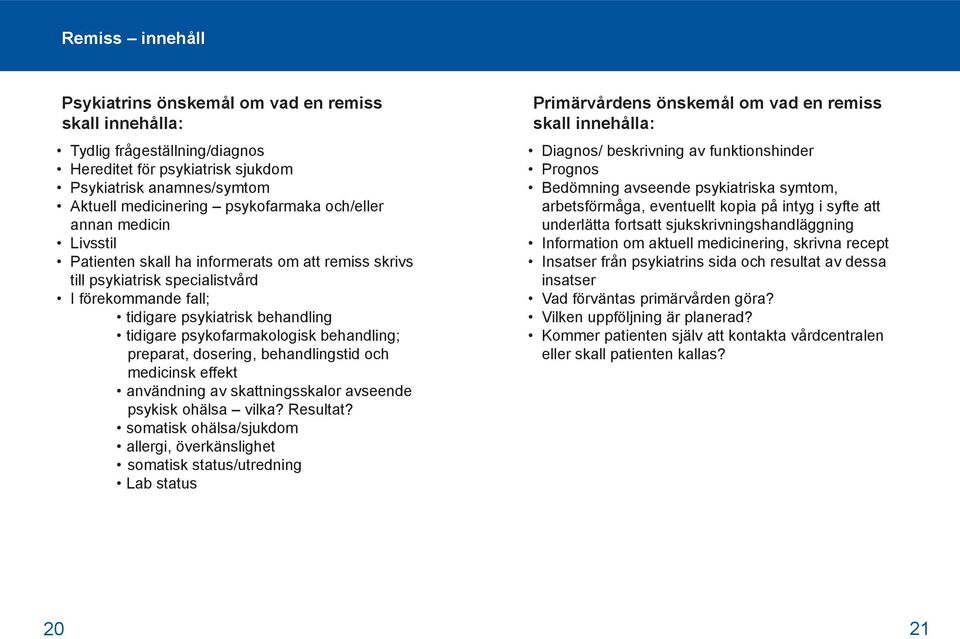 preparat, dosering, behandlingstid och medicinsk effekt användning av skattningsskalor avseende psykisk ohälsa vilka? Resultat?