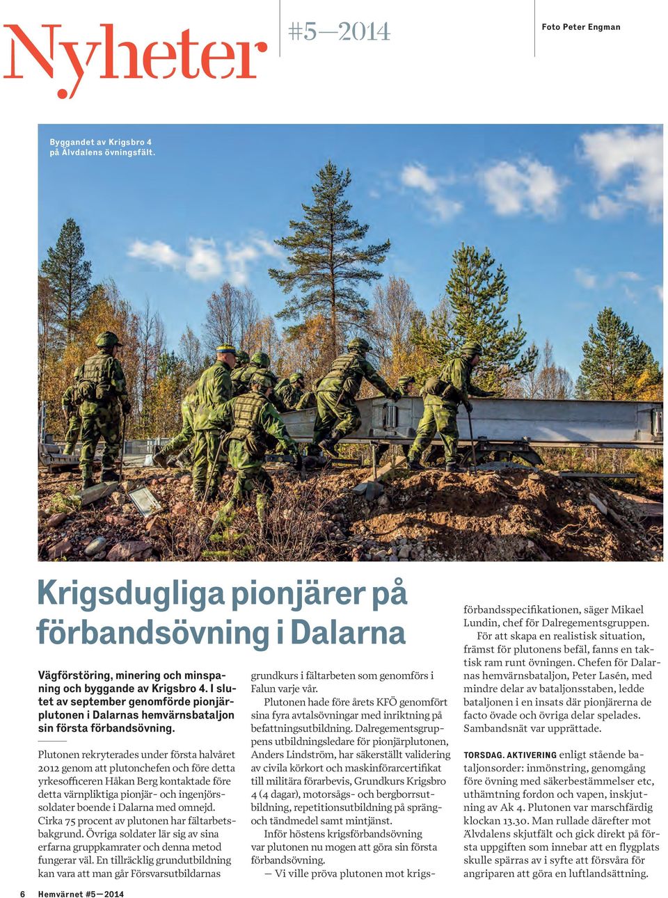 I slutet av september genomförde pionjärplutonen i Dalarnas hemvärnsbataljon sin första förbandsövning.