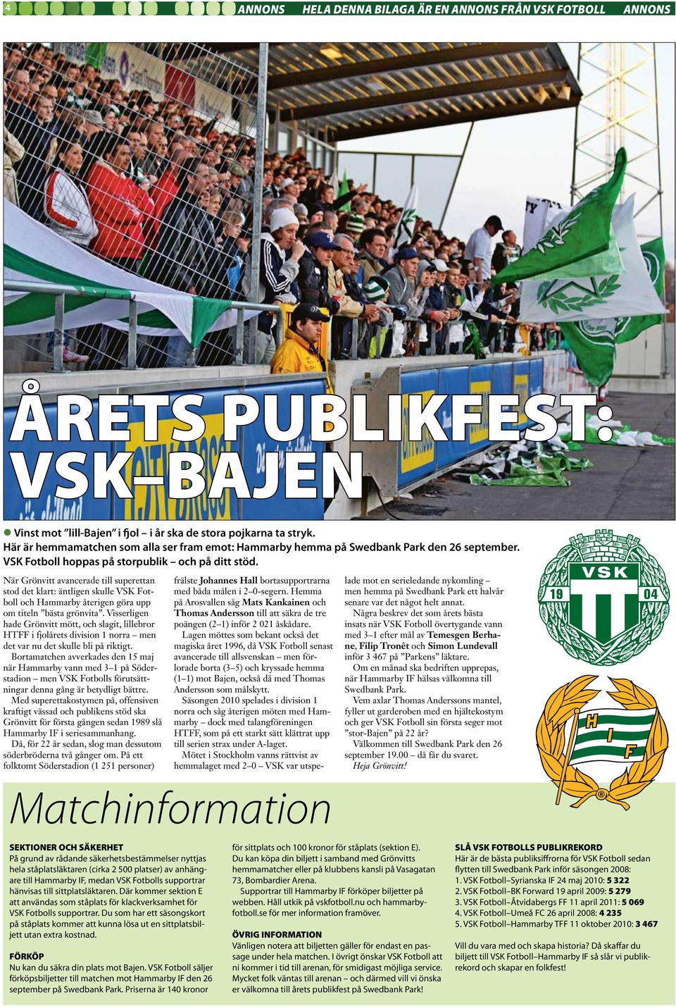 När Grönvitt avancerade till superettan stod det klart: äntligen skulle VSK Fotboll och Hammarby återigen göra upp om titeln bästa grönvita.