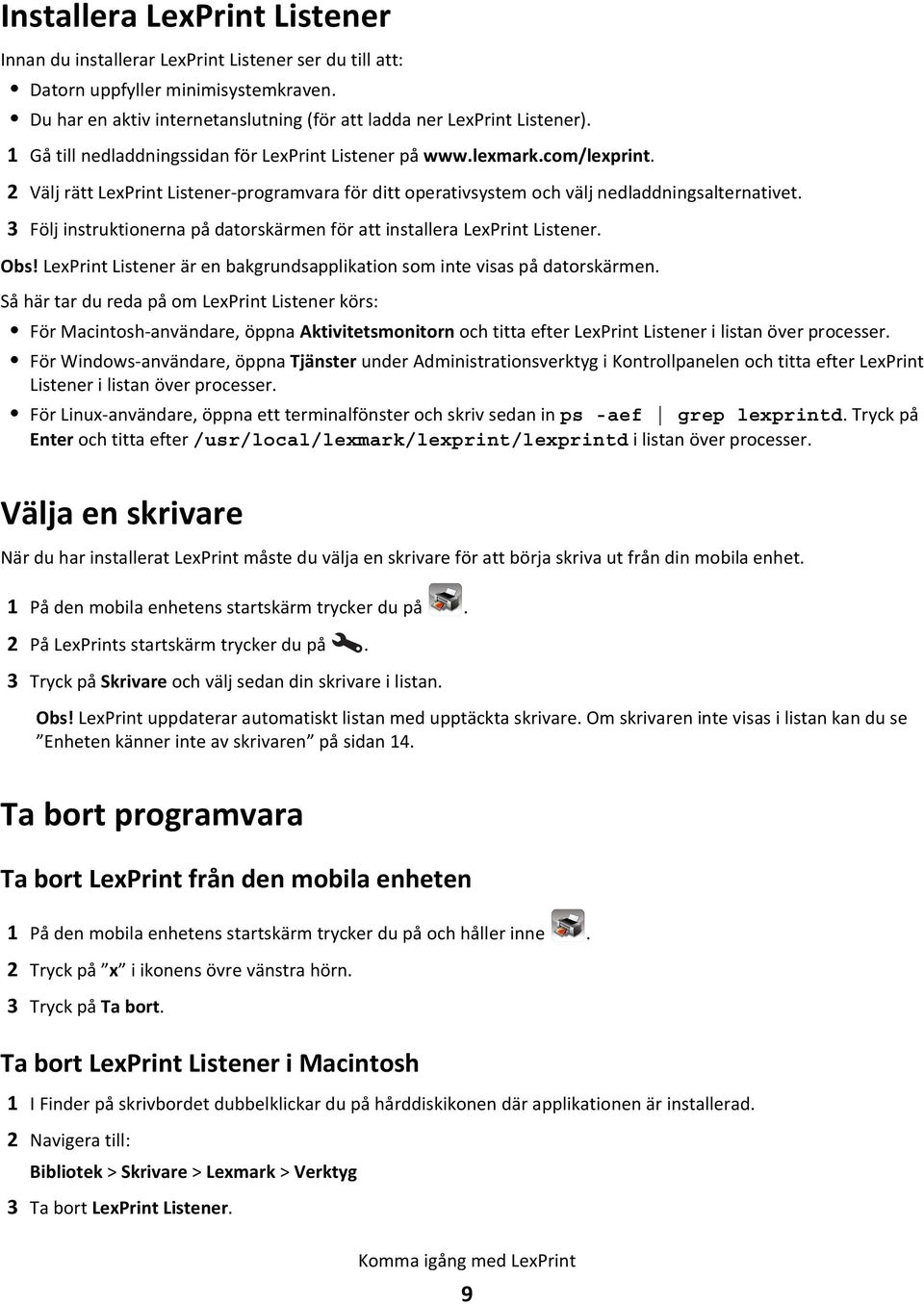 3 Följ instruktionerna på datorskärmen för att installera LexPrint Listener. Obs! LexPrint Listener är en bakgrundsapplikation som inte visas på datorskärmen.