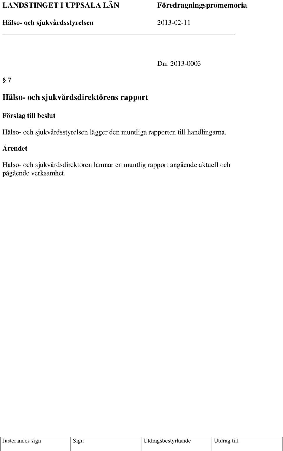 lägger den muntliga rapporten till handlingarna.