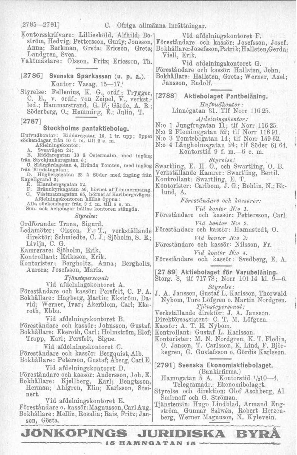 ; Hammarstrand, G. F.; Gärde, A. B. Söderberg, O.; Hemming, E.; Julin, T. [27 8 71 Stockholms pantaktiebolag. Hufvudkontor: Riddaregatan 10 1 tr. upp; öppei söokendagar. fran 10 f. m. till 2 m.