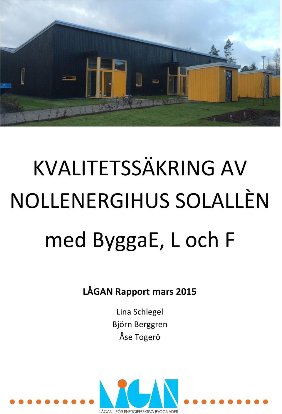 ByggaE, L och F LÅGAN Rapport