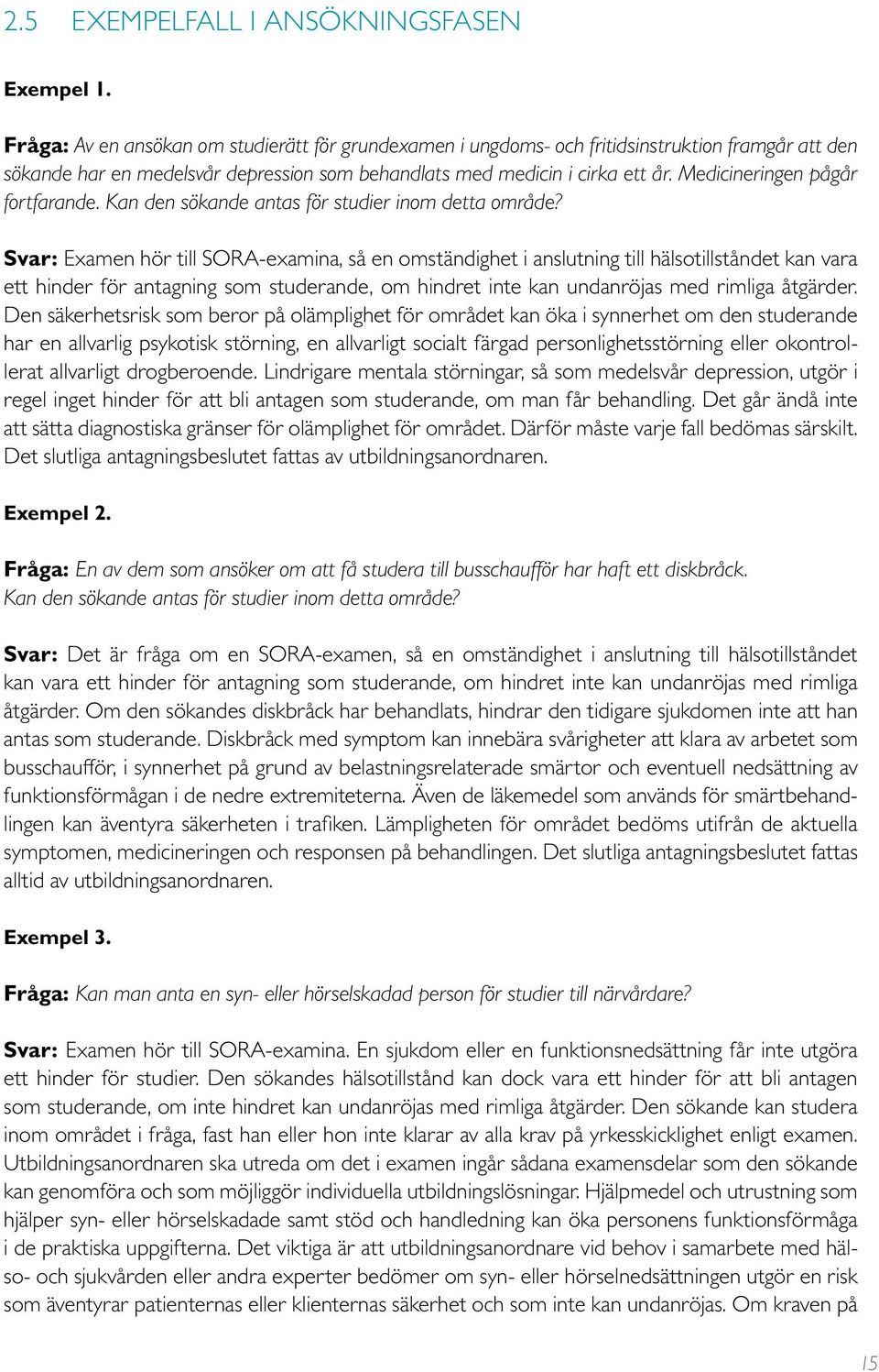 Medicineringen pågår fortfarande. Kan den sökande antas för studier inom detta område?