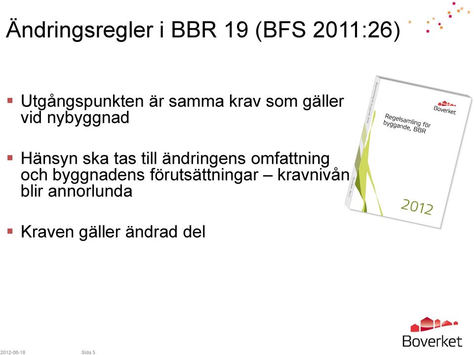 ändringens omfattning och byggnadens förutsättningar