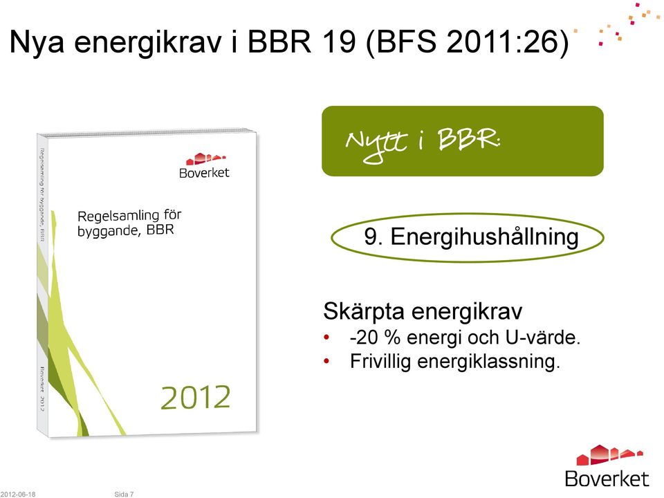 Energihushållning Skärpta energikrav