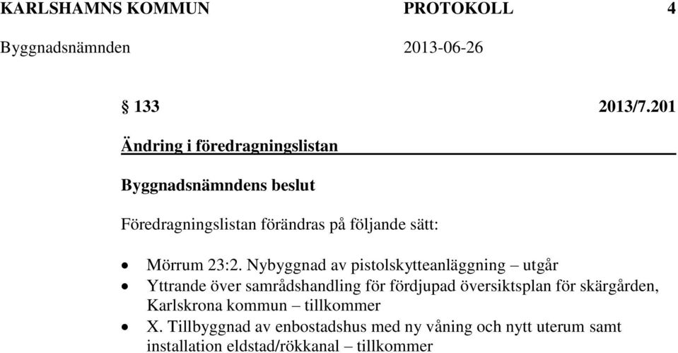 Nybyggnad av pistolskytteanläggning utgår Yttrande över samrådshandling för fördjupad