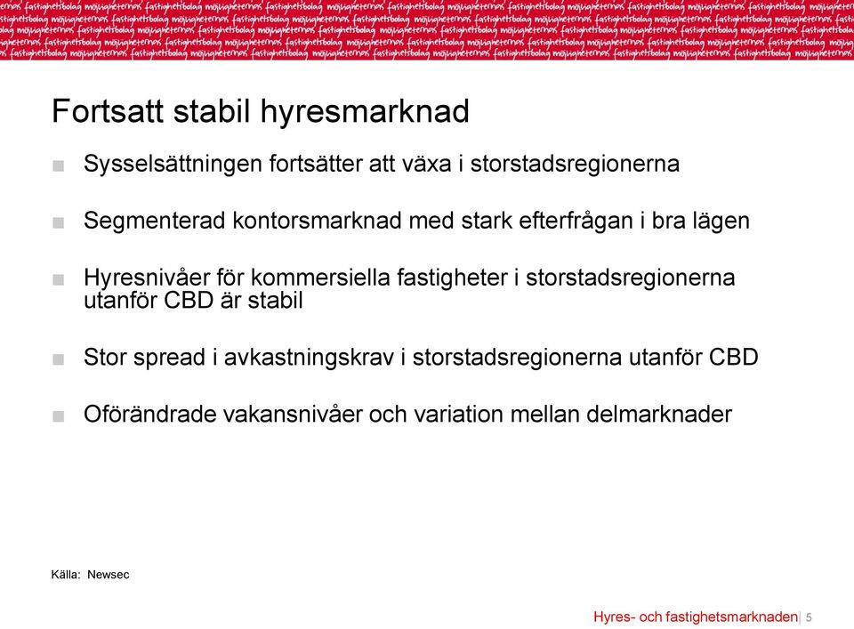 storstadsregionerna utanför CBD är stabil Stor spread i avkastningskrav i storstadsregionerna