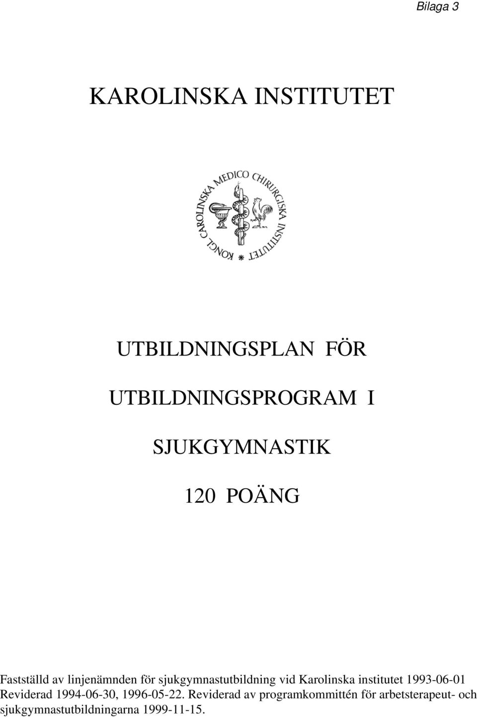 vid Karolinska institutet 1993-06-01 Reviderad 1994-06-30, 1996-05-22.