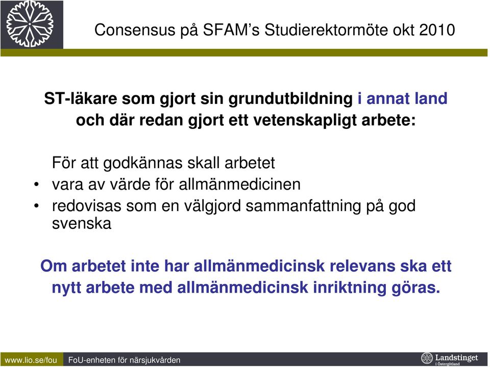 vara av värde för allmänmedicinen redovisas som en välgjord sammanfattning på god svenska Om