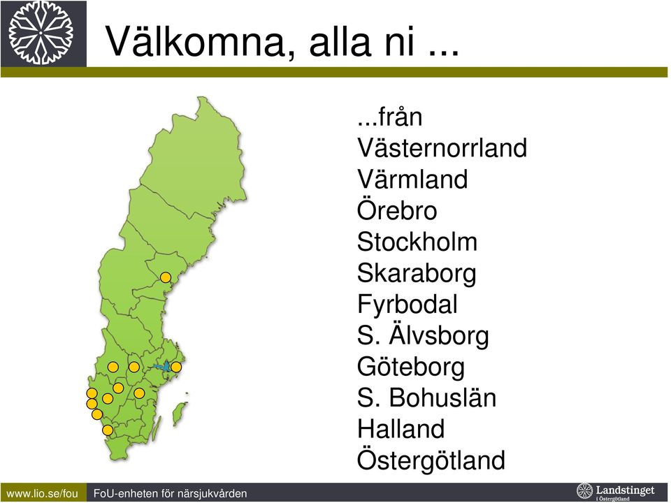 Örebro Stockholm Skaraborg Fyrbodal