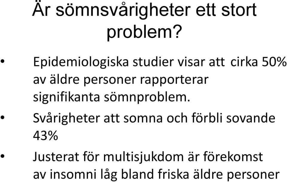 rapporterar signifikanta sömnproblem.