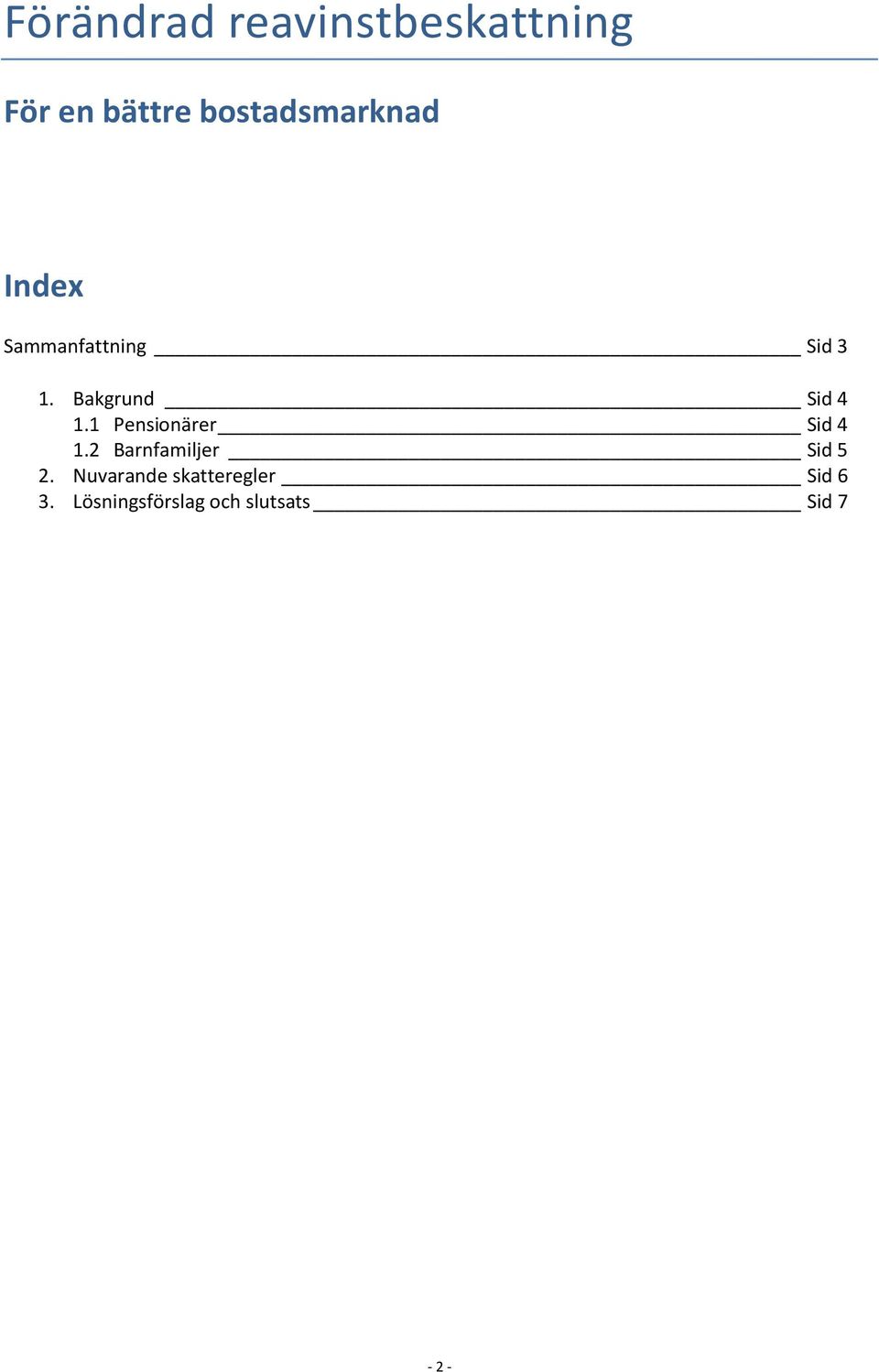 Bakgrund Sid 4 1.1 Pensionärer Sid 4 1.