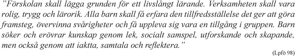 Alla barn skall få erfara den tillfredsställelse det ger att göra framsteg, övervinna svårigheter